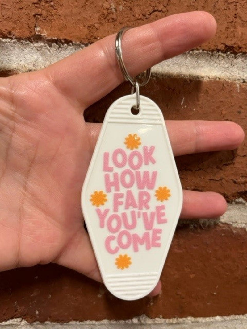LOOK HOW FAR YOU'VE COME KEYCHAIN BY JAZZCRAFTED